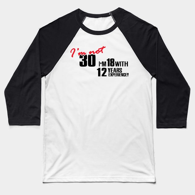 I'm not 30 Baseball T-Shirt by nektarinchen